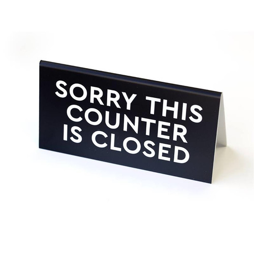 Sorry Counter Closed Office and Counter Signs - Engraved Office Signs